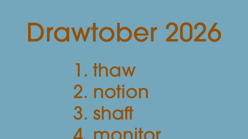 Drawtober 2026 1. thaw 2. notion 3. shaft 4. monitor